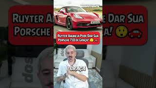 Ruyter Vai Mesmo Dar Sua Porsche 718 de Graça 😱🚗 Ruyter Porsche718 Promoção Viraliza [upl. by Anihs837]