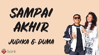 Sampai Akhir  Judika ft Duma Lirik Lagu [upl. by Able]