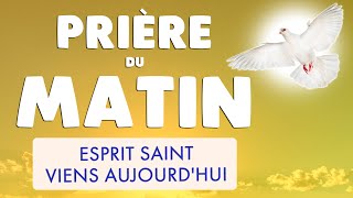 🙏 PRIÈRE du MATIN au SAINT ESPRIT 🙏 Viens en Moi Esprit Saint ce Matin [upl. by Hillell]