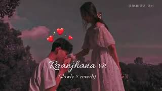 Raanjhana ve slowlyreverb hindi song mood [upl. by Ellimac678]