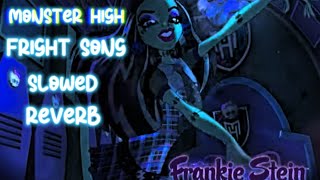 FRIGHT SONG  MONSTER HIGH SLOWED amp REVERB [upl. by Gibbon]