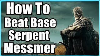 How to Beat Base Serpent Messmer Giant Snake Boss in Elden Ring DLC [upl. by Adhern120]