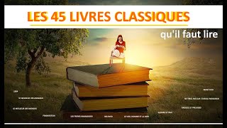 Les 45 livres classiques quil faut avoir lu ou à lire [upl. by Ainecey61]