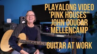 Playalong Video For Pink Houses by John Cougar Mellencamp [upl. by Aiyn805]