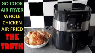 WHOLE CHICKEN AIR FRIED THE TRUTH  GO COOK AIR FRYER 79 [upl. by Pellet]