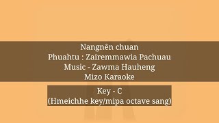 Mizo Karaoke  Nangnen chuan  Duhsaki  Key  CHmeichhe keyMipa octave sang [upl. by Nobe]