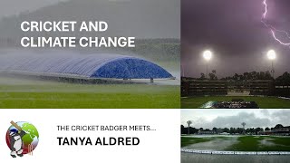 The Cricket Badger meets TANYA ALDRED  CRICKET and CLIMATE CHANGE [upl. by Ellevel]