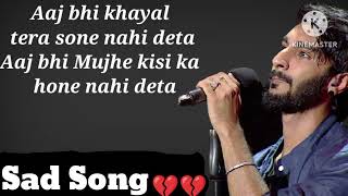 Aaj Bhi khayal tera Sone nahi deta Aajbhi mujhe Kisi ka hone nahi deta Sad Song💔💔 [upl. by Buckden]