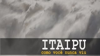 Itaipu como você nunca viu 1 [upl. by Fredenburg]