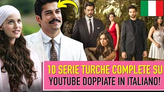 🔥10 SERIE TURCHE COMPLETE SU YOUTUBE DOPPIATE IN ITALIANO [upl. by Gilboa53]