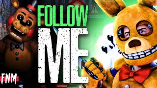 FNAF SONG quotFollow Mequot ANIMATED IV [upl. by Eeltrebor]