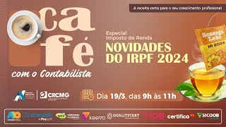 Café com o Contabilista sobre o tema “Novidades do IRPF 2024” [upl. by Schroer63]