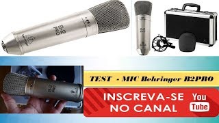 test  microfone Behringer B2 Pro Condensador 2018 [upl. by Akoyn]