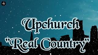 Upchurch quotReal Countryquot MusicSong [upl. by Awuhsoj418]