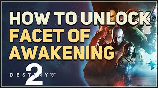 How to unlock Facet of Awakening Destiny 2 [upl. by Kalil]