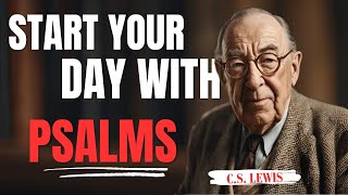 CS LEWIS Shares Morning Wisdom to Start Your Day with Psalm 27 [upl. by Liew]