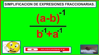 SIMPLIFICACION DE UNA FRACCION ALGEBRAICA COMPLEJA CON EXPONENTES NEGATIVOS [upl. by Stanwinn766]