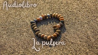 La Pulsera  Audiolibros De Cuentos Infantiles [upl. by Lesna]