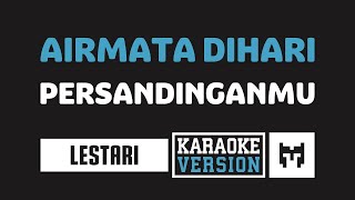 Karaoke  Lestari  Air Mata Dihari Persandinganmu [upl. by Engracia]