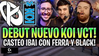 IBAI CASTEA EL DEBUT DEL NUEVO KOI VCT  KOI vs KC SHOWMATCH VALORANT VCT con SERGIO FERRA Y BLACK [upl. by Aneeles]