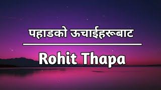 Pahadako Uchaiharu Bata  ROHIT THAPA  SONG LYRICS  RohitThapa  Nepali christian song [upl. by Wendell701]