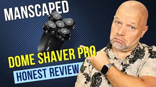 My Honest Review of The Dome Shaver™ Pro MANSCAPEDs New Head Shaver [upl. by Toomay]