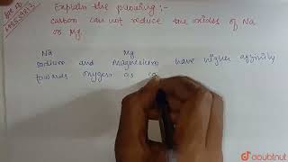 Explain the following Carbon cannot reduce the oxides of Na or Mg  CLASS 10  METALS AND NONM [upl. by Artkele184]