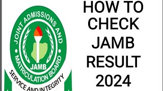 HOW TO CHECK JAMB 2024 RESULT [upl. by Elias370]