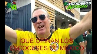 QUE OPINAN LOS ESCOCESES DE LA SELECCION DE MEXICO [upl. by Oletha]