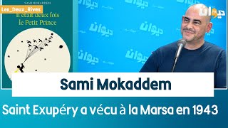 Sami Mokaddem  « Saint Exupéry a vécu à la Marsa en 1943 » [upl. by Lleder819]