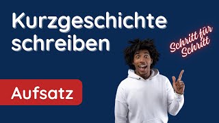 Kurzgeschichte schreiben ✅ Schritt für Schritt [upl. by Lavoie]