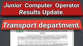 Junior Computer Operator Results update junior computer operator Transport results updateppsc [upl. by Ergener]