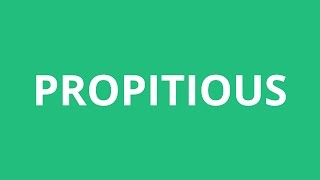 How To Pronounce Propitious  Pronunciation Academy [upl. by Collete691]