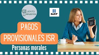 PAGOS PROVISIONALES ISR PERSONAS MORALES [upl. by Ardna]