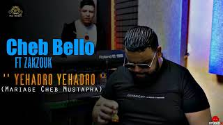 Cheb Bello FT Zakzouk 2023 Yehadro Yehedro  مايخصني لا طويلة لا عريضة  Mariage Cheb Mustapha [upl. by Dichy]