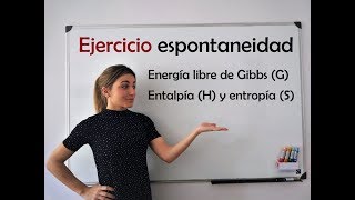 Ejercicio ESPONTANEIDAD Energía libre de Gibbs [upl. by Harvard]