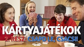 Csapd le csacsi  Kártyajátékok 2 [upl. by Birchard]