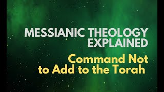 Command Not to Add to the Torah  Messianic Theology Explained [upl. by Macdougall]