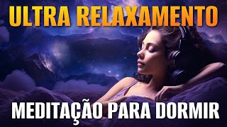 MEDITAÇÃO PARA DORMIR ULTRA RELAXAMENTO [upl. by Yenahc]