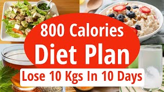 800 Calories Diet Plan To Lose Weight Fast  Lose 10 Kgs In 10 Days  Full Day Indian DietMeal Plan [upl. by Keenan]