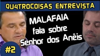 MALAFAIA FALA SOBRE SENHOR DOS ANÉIS  QU4TROCOISAS ENTREVISTA [upl. by Rebba405]