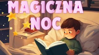 MAGICZNA NOC⭐bajka na dobranoc słuchowisko dla dzieci bajka dla dzieci po polsku cały audiobook [upl. by Ddart]