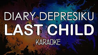 Last Child  Diary Depresiku KARAOKE by Midimidi [upl. by Endaira571]