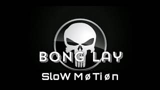 Sløw MoTionOriginal Song BonG Lay [upl. by Dorine]