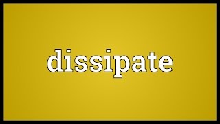 Dissipate Meaning [upl. by Orv]