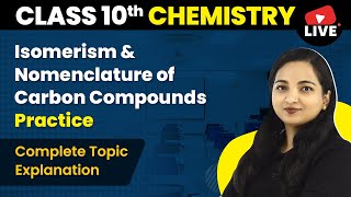 Isomerism amp Nomenclature of Carbon Compounds  Practice  Class 10 Chemistry Chapter 4 LIVE [upl. by Edgard]