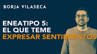 Eneatipo 5 el que teme expresar sentimientos  Borja Vilaseca [upl. by Aloin]