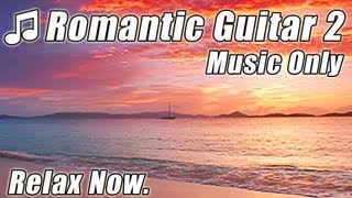 ROMANTIC GUITAR Music Best Relaxing Slow Spanish Love Songs Classical Latin Acoustic Instrumental 2 [upl. by Dutch731]