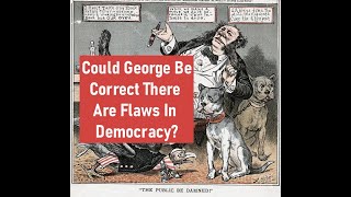 Could George Be Correct There Are Flaws In Democracy [upl. by Biegel]