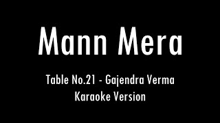 Mann Mera  Table No21  Gajendra Verma  Karaoke With Lyrics  Only Guitar Chords [upl. by Averyl]